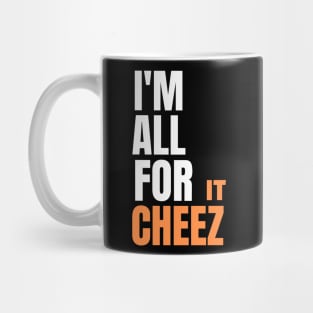 I'm all for cheez-it Mug